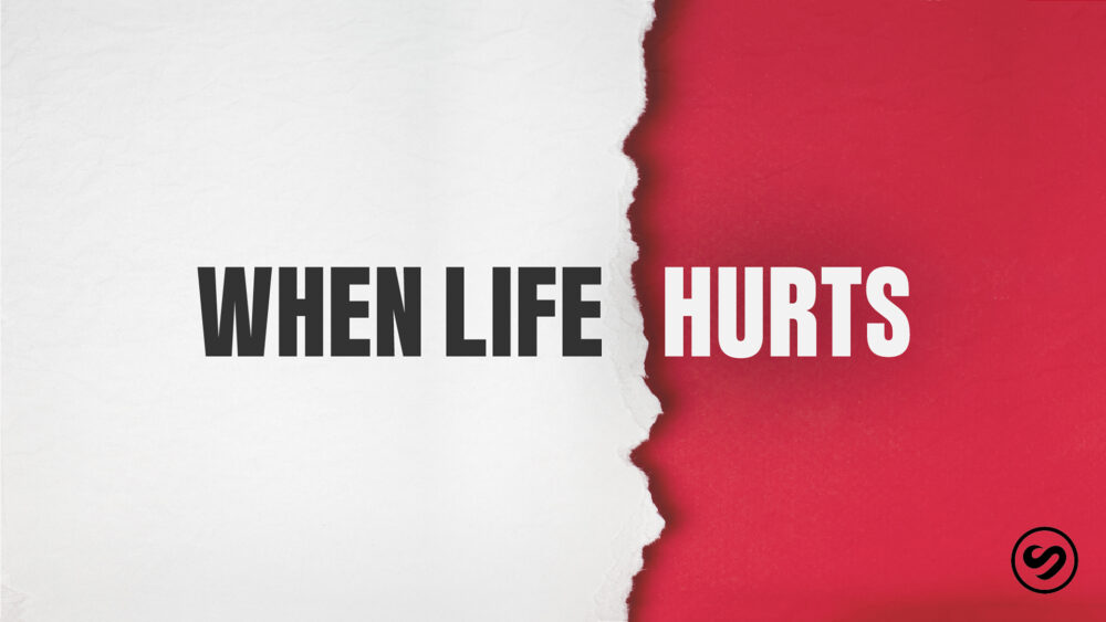 When Life Hurts