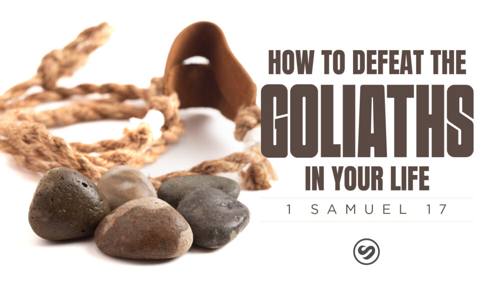 Defeating the Goliaths in Your Life